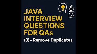 SDET/QA Coding Interview Questions (3): How to Remove Duplicates in Java