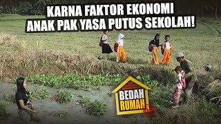 BEDAH RUMAH EPISODE 105 - Karena Faktor Ekonomi Anak Pak Yasa Putus Sekolah!