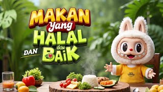 ✅ Makan yang Halal dan Baik 🍎 | Lagu Anak Islami | Labubu Belajar Makan Sehat