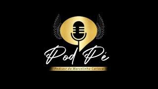 VAMPETA NO POD PÉ  - O PODCAST DO MARCELINHO CARIOCA