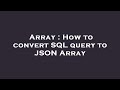 Array : How to convert SQL query to JSON Array