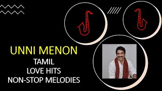 Unni Menon - Tamil hit songs - Non-stop Melodies #tamil #tamilmusic #unnimenon #tamilsongs