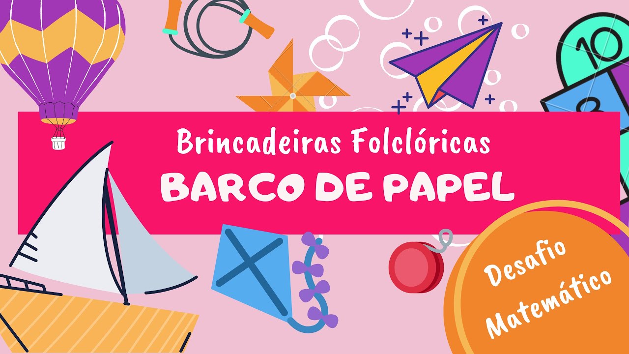 Brincadeiras Folclóricas EAD - BARCO DE PAPEL - DESAFIO MATEMÁTICO ...