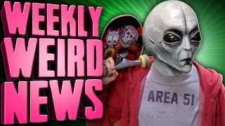 Storm Area 51, Fellow Teens - Weekly Weird News