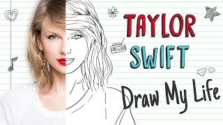 TAYLOR SWIFT | Draw My Life