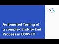 Automated Testing of a complex End-to-End Process in D365 FO