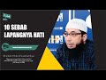 10 SEBAB LAPANGNYA HATI, MARI KITA PAHAMI | USTADZ KHALID BASALAMAH MA