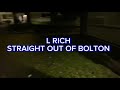 L Rich - Straight out of Bolton ( Official Music Video)