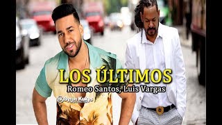 Los Últimos - Romeo Santos, Luis Vargas