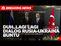 Lagi, Dialog Rusia-Ukraina Buntu