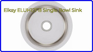 REVIEW (2025): Elkay ELUH12FB Single Bowl Sink. ESSENTIAL details.