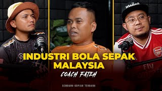 EP42 - Coach Fateh Sembang Industri Bola Sepak Malaysia