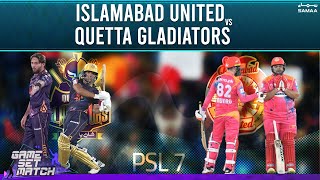 Game Set Match - Post Match analysis Islamabad United vs Quetta Gladiators - PSL 7 Updates