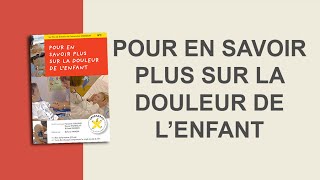 Pour en savoir plus sur la douleur de l'enfant -  version courte