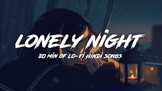 Late night & alone 🥀 | Midnight hindi best sad songs | relax lofi songs | Lost Forever