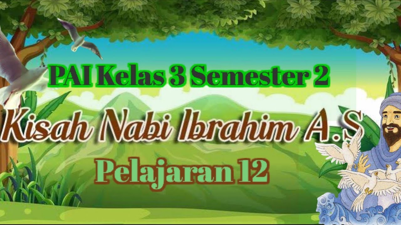 Kisah Keteladanan Nabi Ibrahim A.s. PAI Kelas 3 SD Semester 2 - YouTube