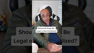 Should All Drugs Be Legal Or Decriminalized? #Shorts