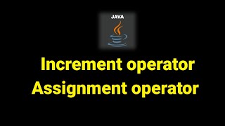 increment operator and assignment operator in java tutorial 7 | Java programming beginners.
