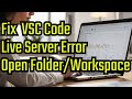 Visual Studio Code Not Working - Open a Folder or Workspace Live Server Error | Full Tutorial