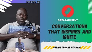 Eps #8  Gazatainment | Gezani Thomas Mzamani  Matshwa Bemuda