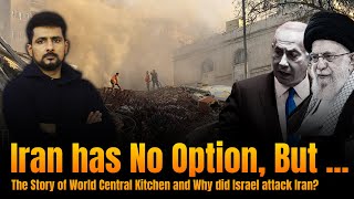 Gaza Israel Conflict 17 | Iran's Options, the Story of World Central Kitchen | Faisal Warraich