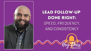 Lead Follow-Up Done Right: Speed, Frequency, and Consistency