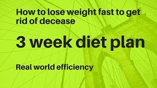 3 week diet plan | How to lose weight fast to get rid of decease | lose 23 lbs in 21 days
