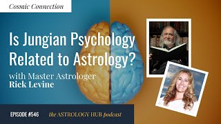 [COSMIC CONNECTION] Is Jungian Psychology Related to Astrology w/ Master Astrologer Rick Levine