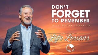 Don't Forget to Remember | Pastor Wayne Cordeiro