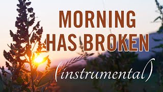 INSTRUMENTAL HYMN | "Morning Has Broken" | Brian Doerksen