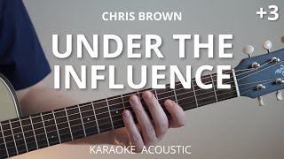 Under The Influence - Chris Brown (Karaoke Acoustic Guitar) Higher Key
