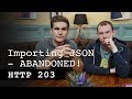Importing JSON - ABANDONED - HTTP 203
