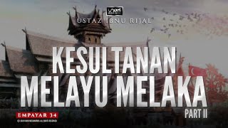 USTAZ IBNU RIJAL :: EMPAYAR :: CHAPTER 34 ~ KESULTANAN MELAYU MELAKA Part 2