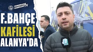 Fenerbahçe Kafilesi Alanya