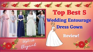 Top Best 5 Wedding Entourage Dress Gown Review!/ Stylish and Elegant