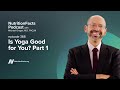 Podcast: Is Yoga Good for You? Part 1