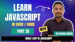 Learn Javascript Part 26 | While Loop in Javascript | Yazdan Haider | 2023