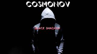 Cosmonov-Black Shadow(Original Mix)