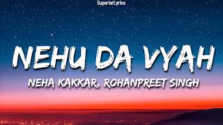 NEHU DA VIAH - Neha Kakkar & Rohanpreet Singh (Lyrics) | Neha Weds Rohanpreet