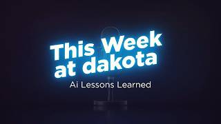This Week at dakota: AI Lessons Learned Episode 2