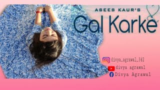 Gal karke | asees kaur | dance cover | divya agrawal | banswara