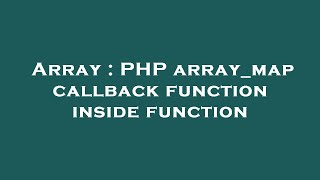 Array : PHP array_map callback function inside function