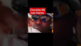 #shorts Chocolate MC hola Pedrito🔥