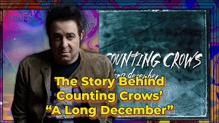 The Story Behind Counting Crows' "A Long December" with Adam Duritz
