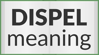 Dispel | meaning of Dispel