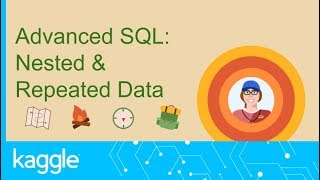 SQL Summer Camp: Nested & Repeated Data | Kaggle