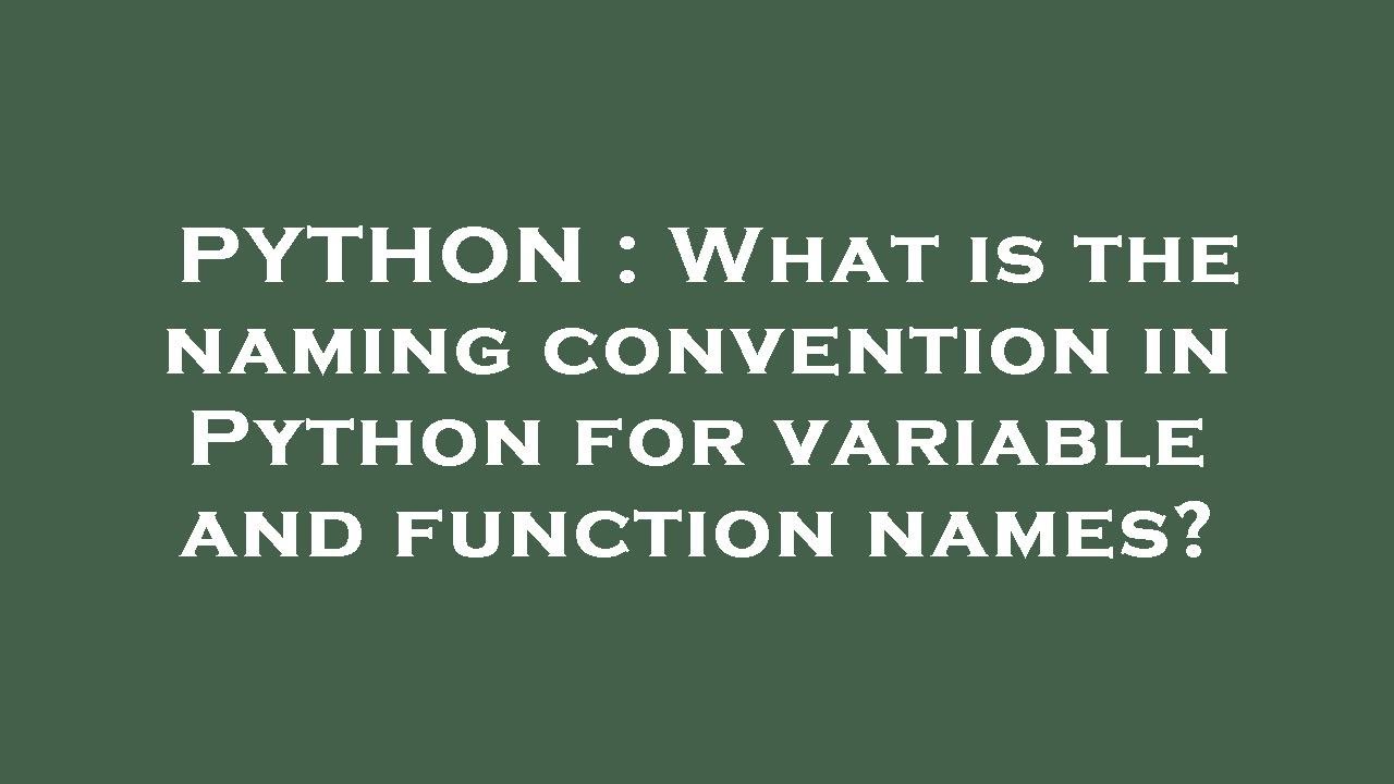 PYTHON : What Is The Naming Convention In Python For Variable And ...