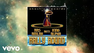 Ras Amlak, King Alpha - Rally Round (Official Audio)