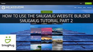 How to build a website with Smugmug - Smugmug Tutorial Pt 2