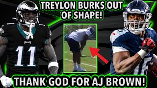 Thank God Eagles Got AJ Brown! Treylon Burks Out of Shape At Titans Workouts! Dodged A Bullet!?
